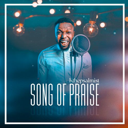 KThePsalmist Drops New Song “Song Of Praise